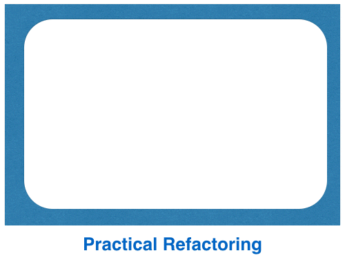 Practical Refactoring