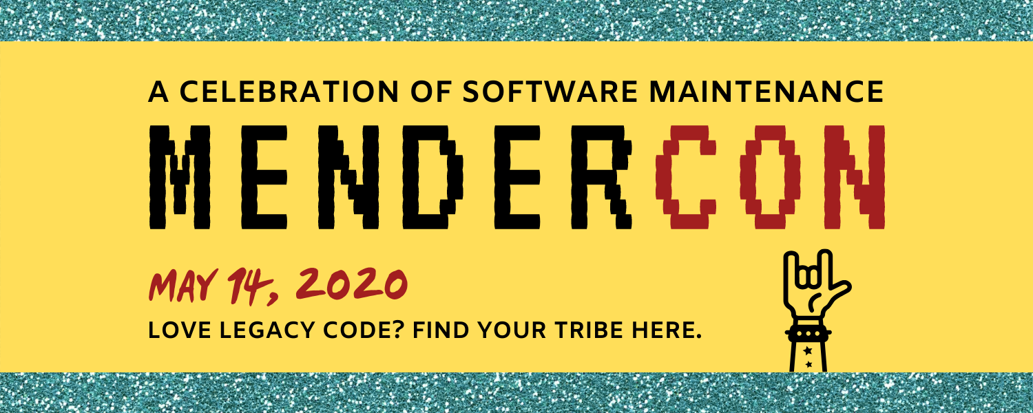 Conference announcement banner: A celebration of software maintenance - MenderCon - May 14, 2020 - Love legacy code? Find your tribe here. Hand in the form of the American Sign Language ILY sign